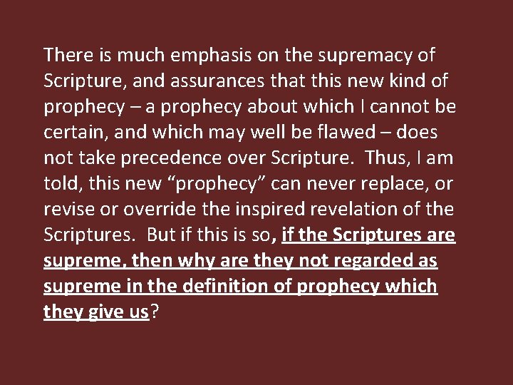 There is much emphasis on the supremacy of Scripture, and assurances that this new