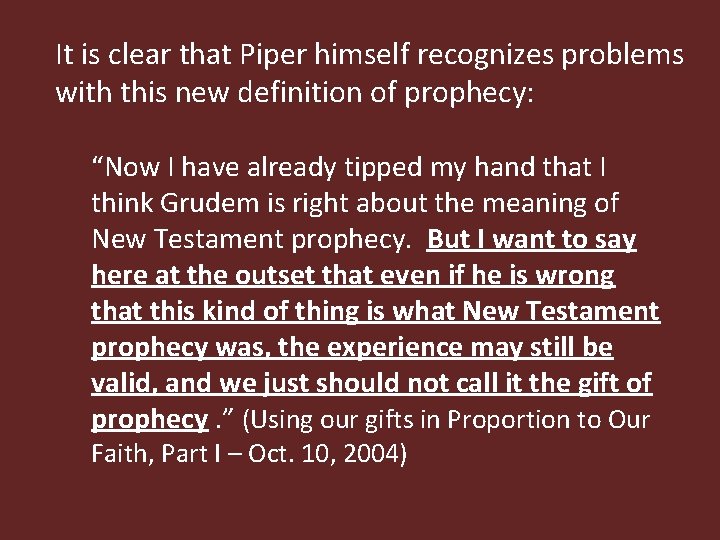 It is clear that Piper himself recognizes problems with this new definition of prophecy: