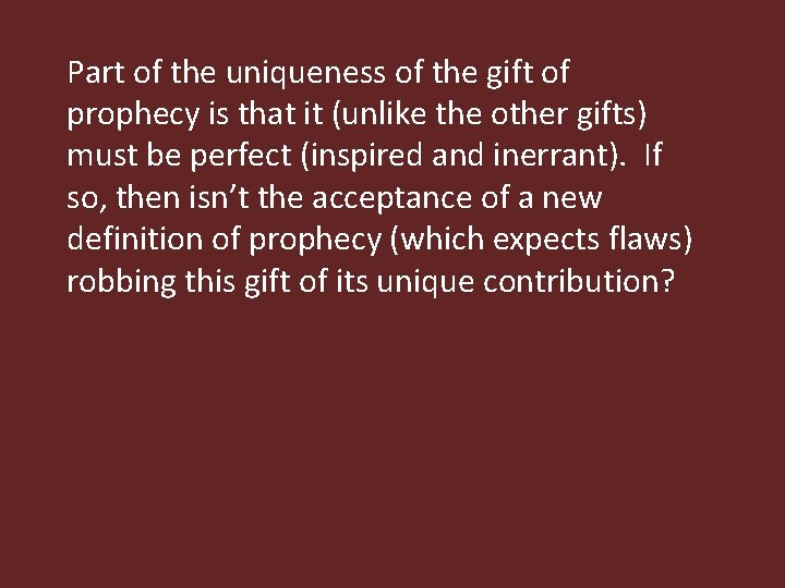 Part of the uniqueness of the gift of prophecy is that it (unlike the