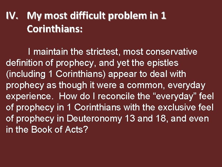 IV. My most difficult problem in 1 Corinthians: I maintain the strictest, most conservative