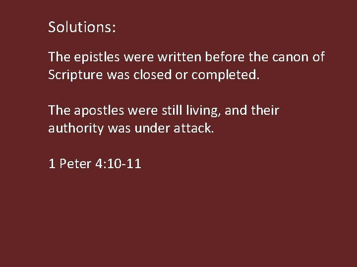  Solutions: The epistles were written before the canon of Scripture was closed or