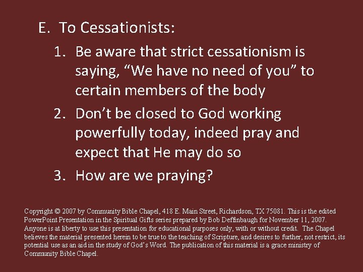 E. To Cessationists: 1. Be aware that strict cessationism is saying, “We have no