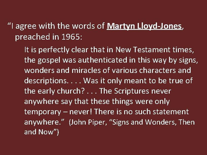 “I agree with the words of Martyn Lloyd-Jones, preached in 1965: It is perfectly
