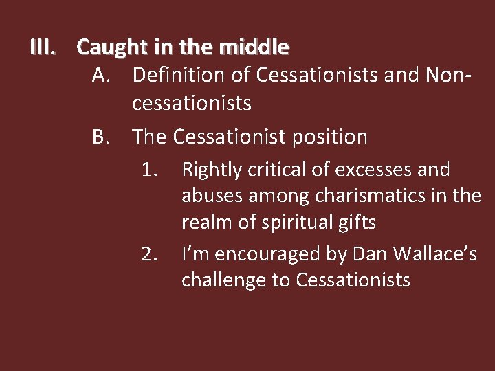 III. Caught in the middle A. Definition of Cessationists and Noncessationists B. The Cessationist
