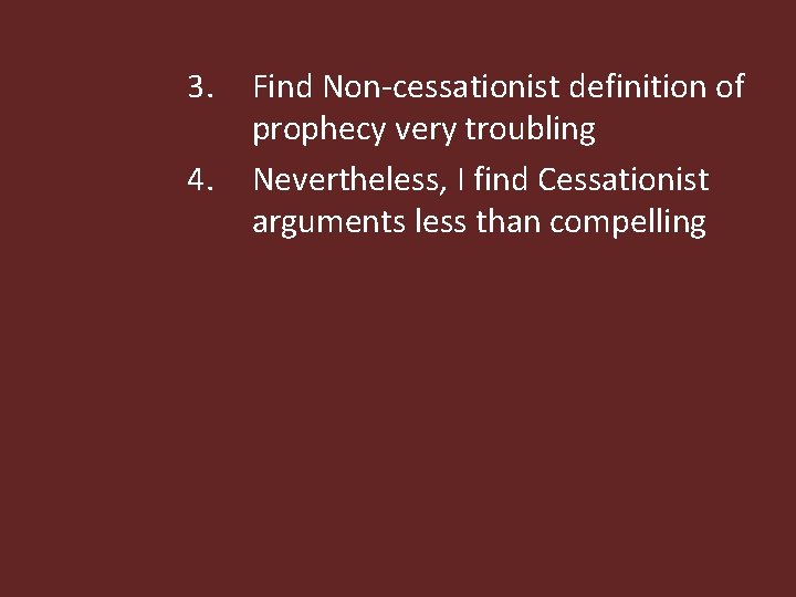3. 4. Find Non-cessationist definition of prophecy very troubling Nevertheless, I find Cessationist arguments
