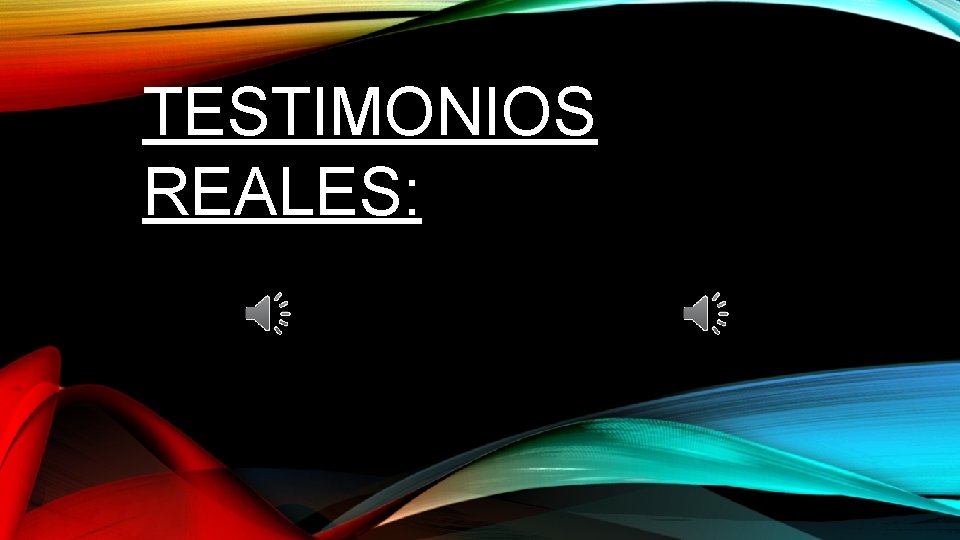 TESTIMONIOS REALES: TESTIMONIOS REALES: