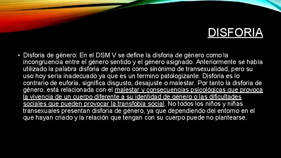 DISFORIA • Disforia de género: En el DSM V se define la disforia de