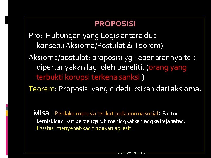 PROPOSISI Pro: Hubungan yang Logis antara dua konsep. (Aksioma/Postulat & Teorem) Aksioma/postulat: proposisi yg