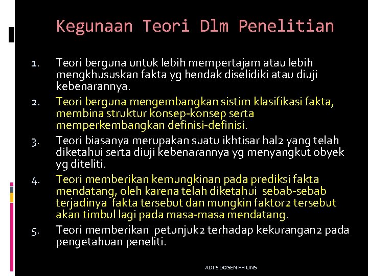 Kegunaan Teori Dlm Penelitian 1. 2. 3. 4. 5. Teori berguna untuk lebih mempertajam