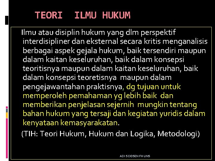 TEORI ILMU HUKUM Ilmu atau disiplin hukum yang dlm perspektif interdisipliner dan eksternal secara