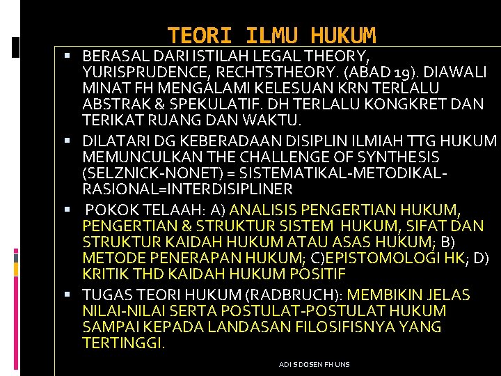 TEORI ILMU HUKUM BERASAL DARI ISTILAH LEGAL THEORY, YURISPRUDENCE, RECHTSTHEORY. (ABAD 19). DIAWALI MINAT
