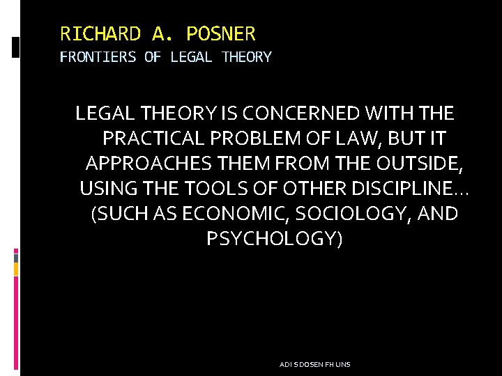 RICHARD A. POSNER FRONTIERS OF LEGAL THEORY IS CONCERNED WITH THE PRACTICAL PROBLEM OF