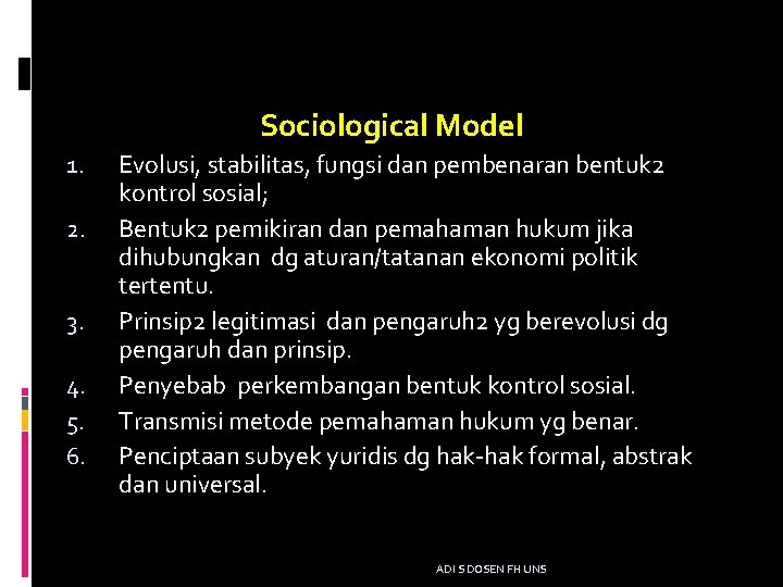 Sociological Model 1. 2. 3. 4. 5. 6. Evolusi, stabilitas, fungsi dan pembenaran bentuk