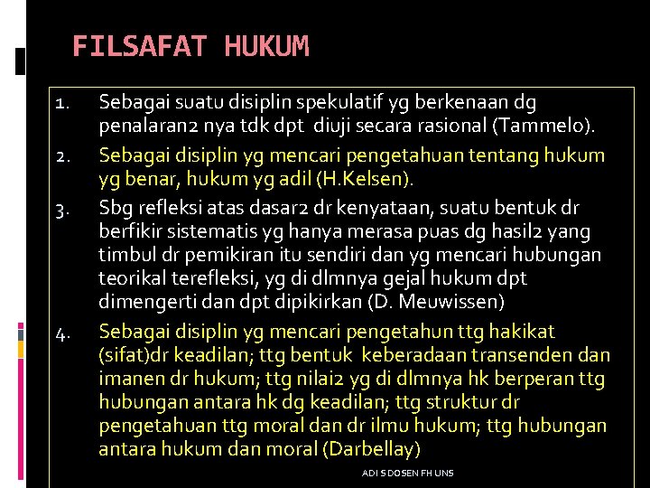 FILSAFAT HUKUM 1. 2. 3. 4. Sebagai suatu disiplin spekulatif yg berkenaan dg penalaran