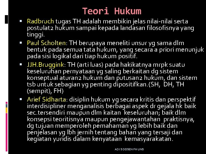 Teori Hukum Radbruch tugas TH adalah membikin jelas nilai-nilai serta postulat 2 hukum sampai