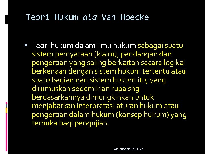 Teori Hukum ala Van Hoecke Teori hukum dalam ilmu hukum sebagai suatu sistem pernyataan