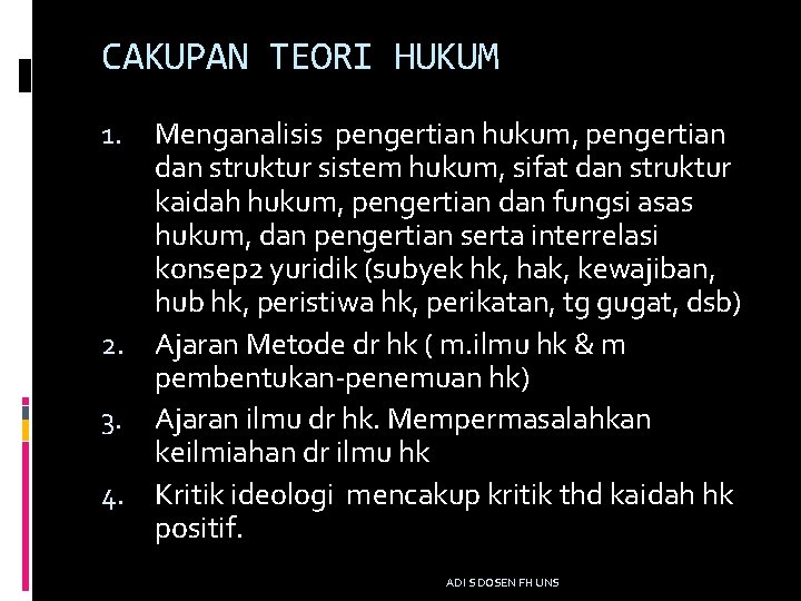 CAKUPAN TEORI HUKUM Menganalisis pengertian hukum, pengertian dan struktur sistem hukum, sifat dan struktur