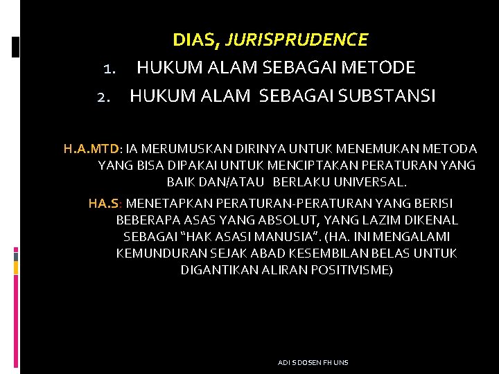 DIAS, JURISPRUDENCE 1. HUKUM ALAM SEBAGAI METODE 2. HUKUM ALAM SEBAGAI SUBSTANSI H. A.