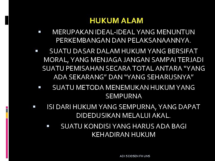 HUKUM ALAM MERUPAKAN IDEAL-IDEAL YANG MENUNTUN PERKEMBANGAN DAN PELAKSANAANNYA. SUATU DASAR DALAM HUKUM YANG