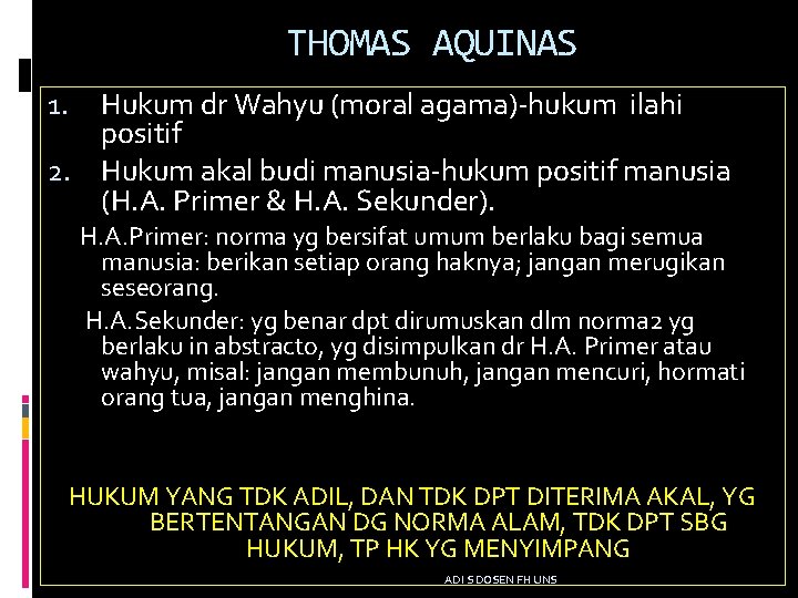 THOMAS AQUINAS Hukum dr Wahyu (moral agama)-hukum ilahi positif 2. Hukum akal budi manusia-hukum