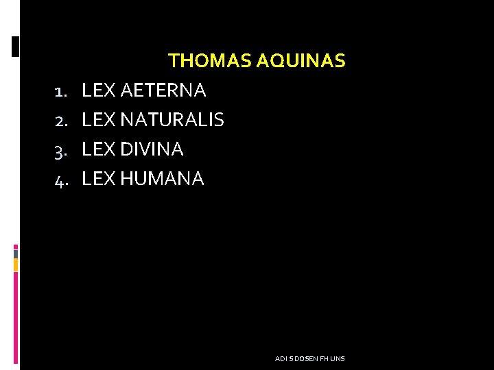 1. 2. 3. 4. THOMAS AQUINAS LEX AETERNA LEX NATURALIS LEX DIVINA LEX HUMANA