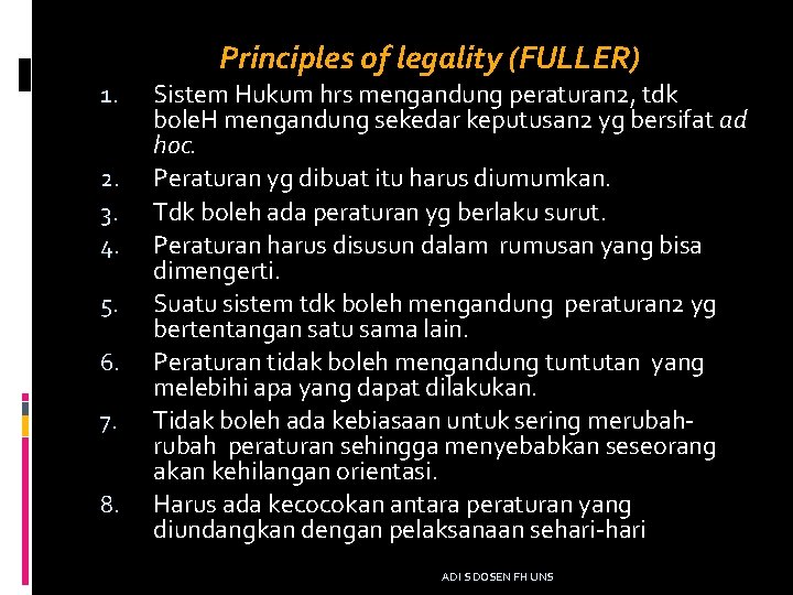Principles of legality (FULLER) 1. 2. 3. 4. 5. 6. 7. 8. Sistem Hukum
