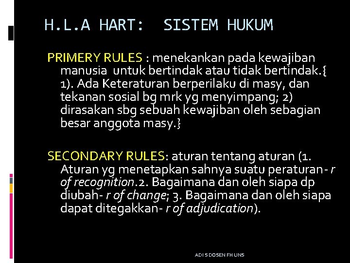 H. L. A HART: SISTEM HUKUM PRIMERY RULES : menekankan pada kewajiban manusia untuk