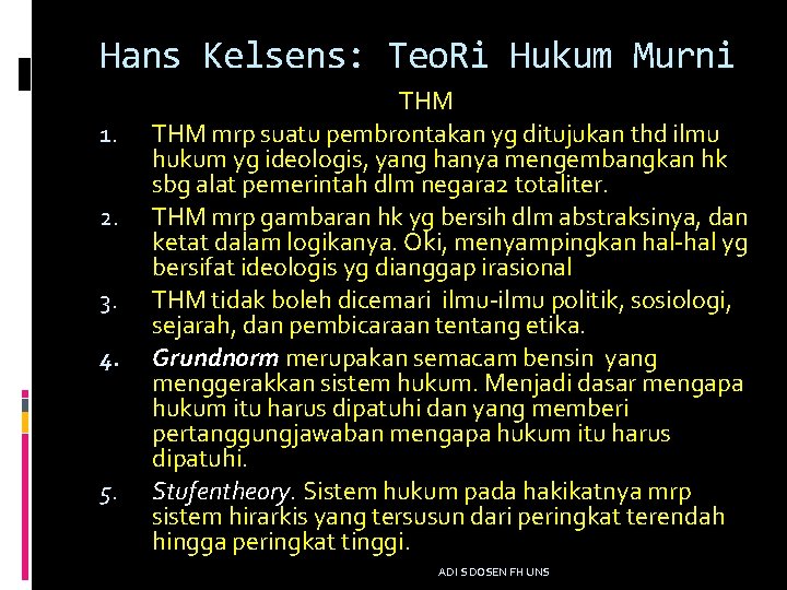 Hans Kelsens: Teo. Ri Hukum Murni 1. 2. 3. 4. 5. THM mrp suatu