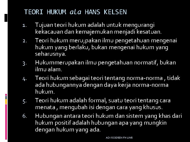 TEORI HUKUM ala HANS KELSEN 1. 2. 3. 4. 5. 6. Tujuan teori hukum