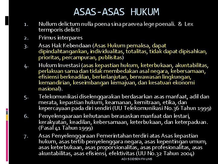 ASAS-ASAS HUKUM 1. 2. 3. 4. 5. 6. 7. Nullum delictum nulla poena sina