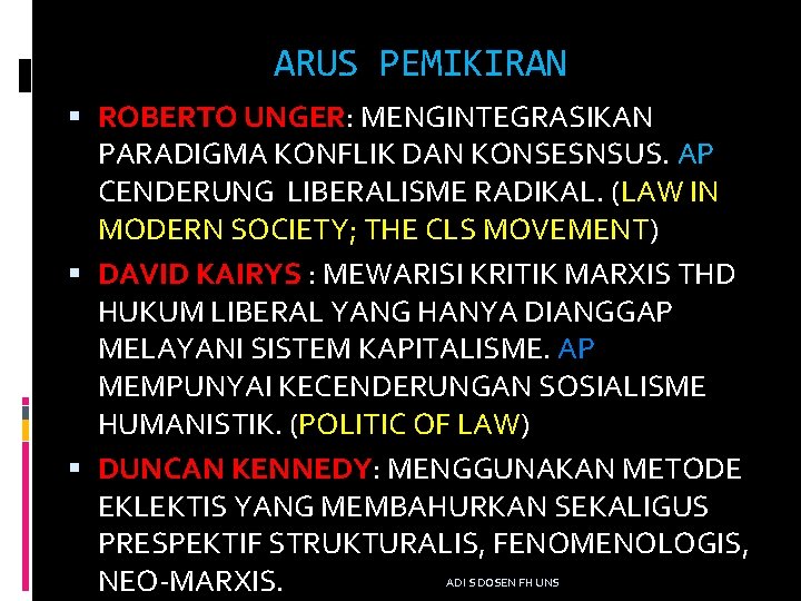 ARUS PEMIKIRAN ROBERTO UNGER: MENGINTEGRASIKAN PARADIGMA KONFLIK DAN KONSESNSUS. AP CENDERUNG LIBERALISME RADIKAL. (LAW