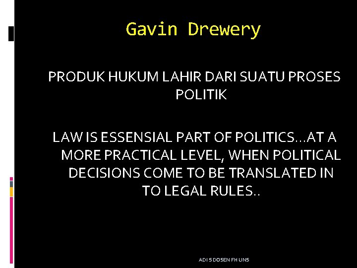 Gavin Drewery PRODUK HUKUM LAHIR DARI SUATU PROSES POLITIK LAW IS ESSENSIAL PART OF