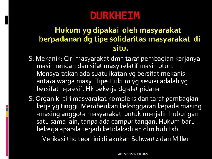 DURKHEIM Hukum yg dipakai oleh masyarakat berpadanan dg tipe solidaritas masyarakat di situ. S.