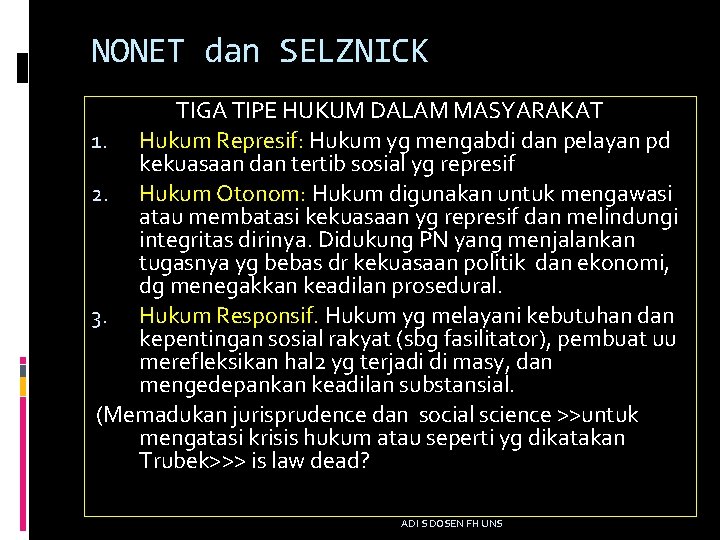 NONET dan SELZNICK TIGA TIPE HUKUM DALAM MASYARAKAT 1. Hukum Represif: Hukum yg mengabdi