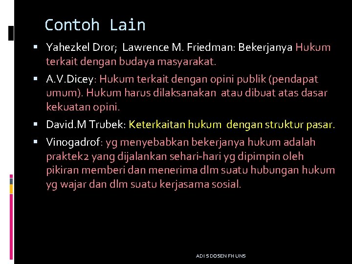 Contoh Lain Yahezkel Dror; Lawrence M. Friedman: Bekerjanya Hukum terkait dengan budaya masyarakat. A.