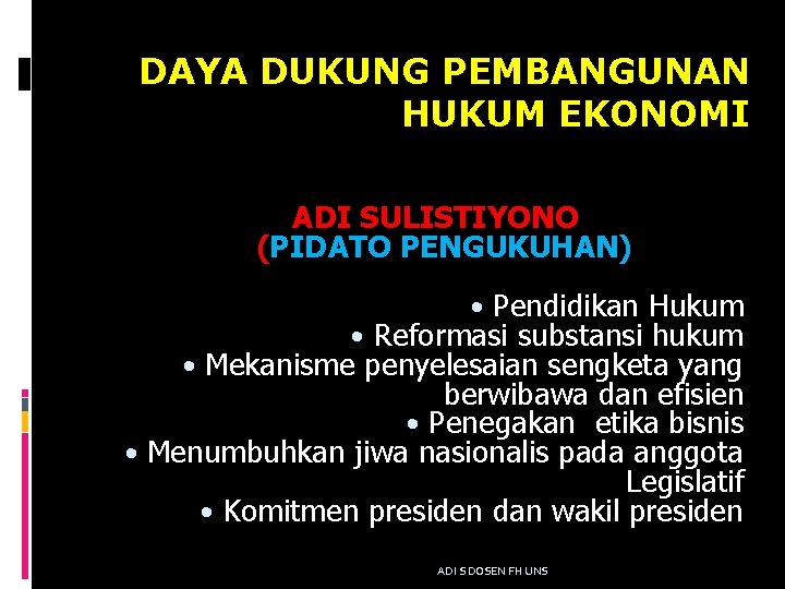 DAYA DUKUNG PEMBANGUNAN HUKUM EKONOMI ADI SULISTIYONO (PIDATO PENGUKUHAN) • Pendidikan Hukum • Reformasi