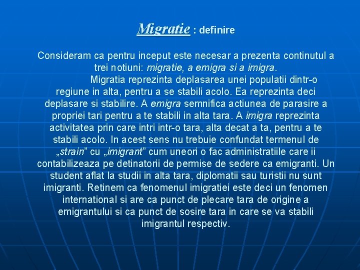 Migratie : definire Consideram ca pentru inceput este necesar a prezenta continutul a trei