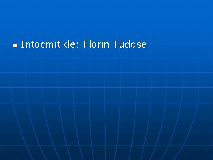 n Intocmit de: Florin Tudose 