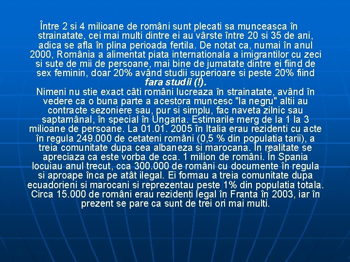 Între 2 si 4 milioane de români sunt plecati sa munceasca în strainatate, cei