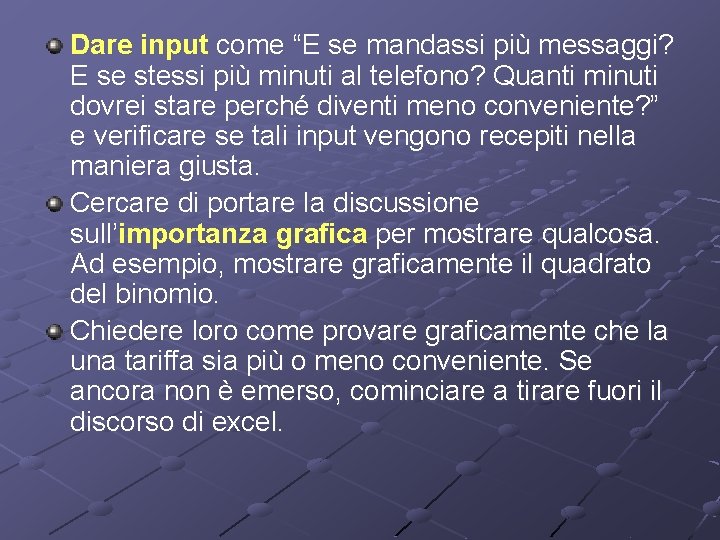 Dare input come “E se mandassi più messaggi? E se stessi più minuti al