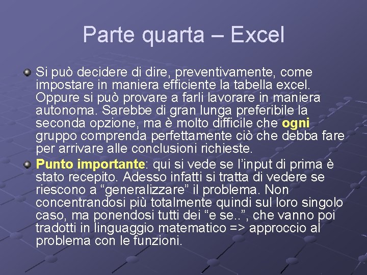 Parte quarta – Excel Si può decidere di dire, preventivamente, come impostare in maniera