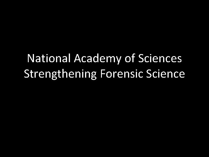 National Academy of Sciences Strengthening Forensic Science 