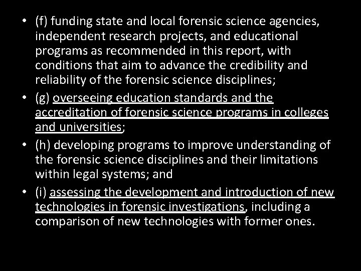  • (f) funding state and local forensic science agencies, independent research projects, and