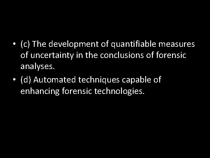  • (c) The development of quantifiable measures of uncertainty in the conclusions of