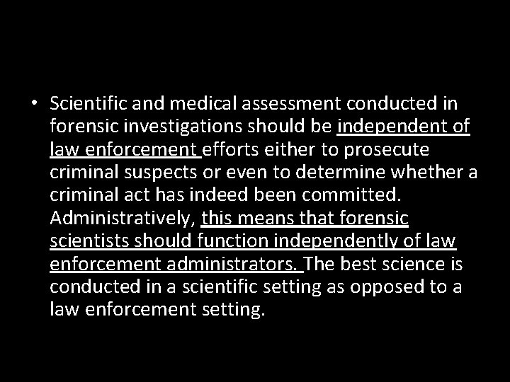  • Scientific and medical assessment conducted in forensic investigations should be independent of