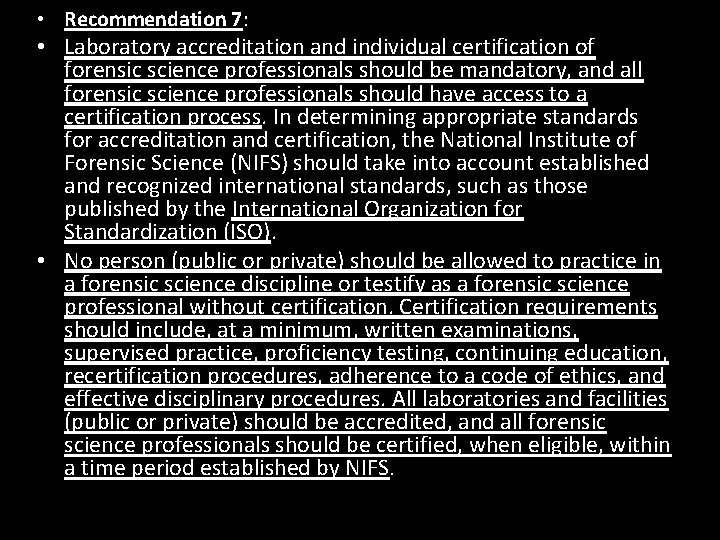  • Recommendation 7: • Laboratory accreditation and individual certification of forensic science professionals