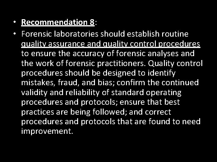  • Recommendation 8: • Forensic laboratories should establish routine quality assurance and quality