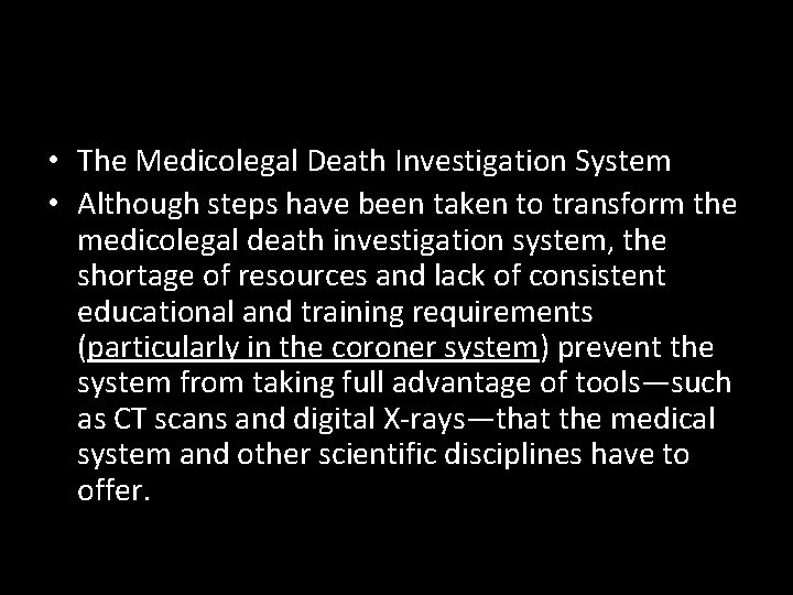  • The Medicolegal Death Investigation System • Although steps have been taken to