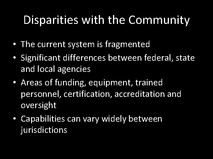 Disparities with the Community • The current system is fragmented • Significant differences between