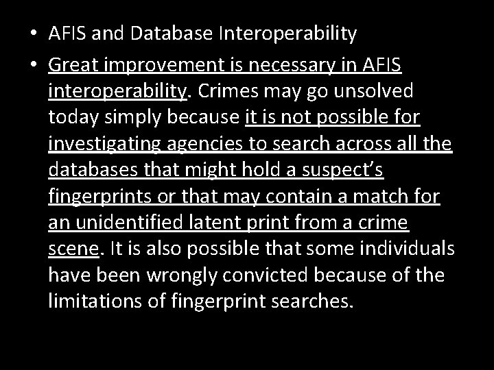  • AFIS and Database Interoperability • Great improvement is necessary in AFIS interoperability.